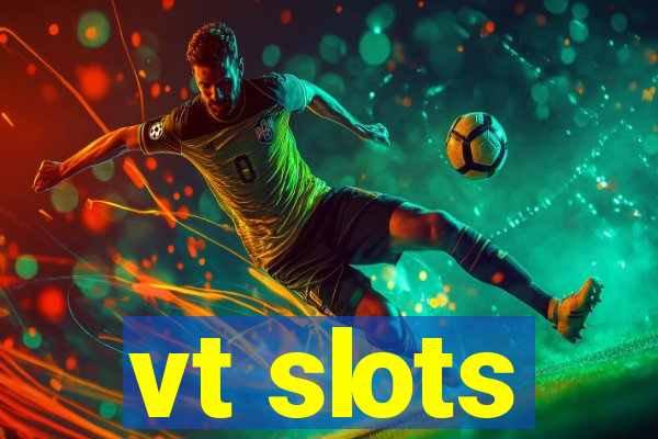 vt slots